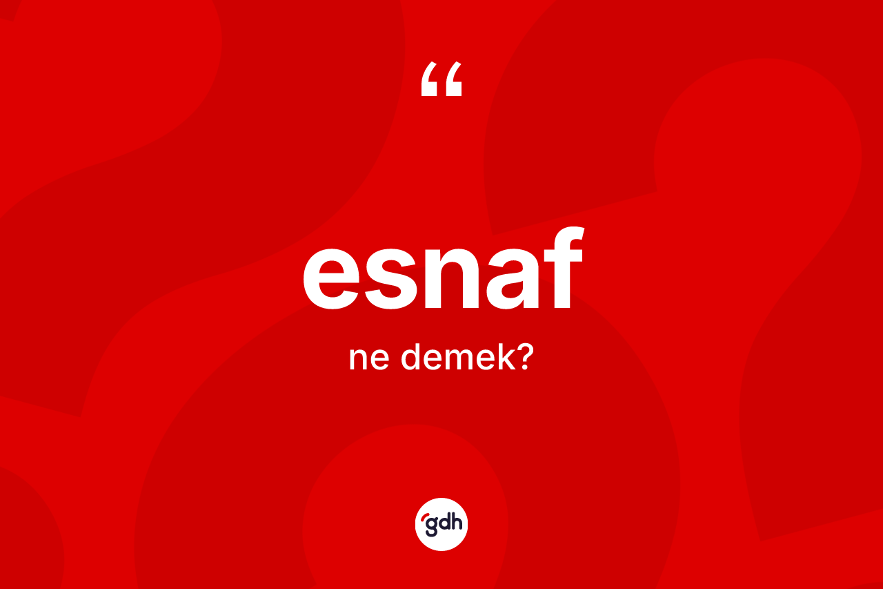 Esnaf kelimesinin tanımı nedir?