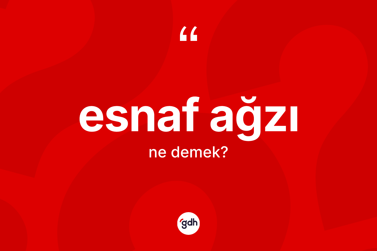 Esnaf ağzı ne demek? Esnaf ağzının sözlükteki anlamı nedir?