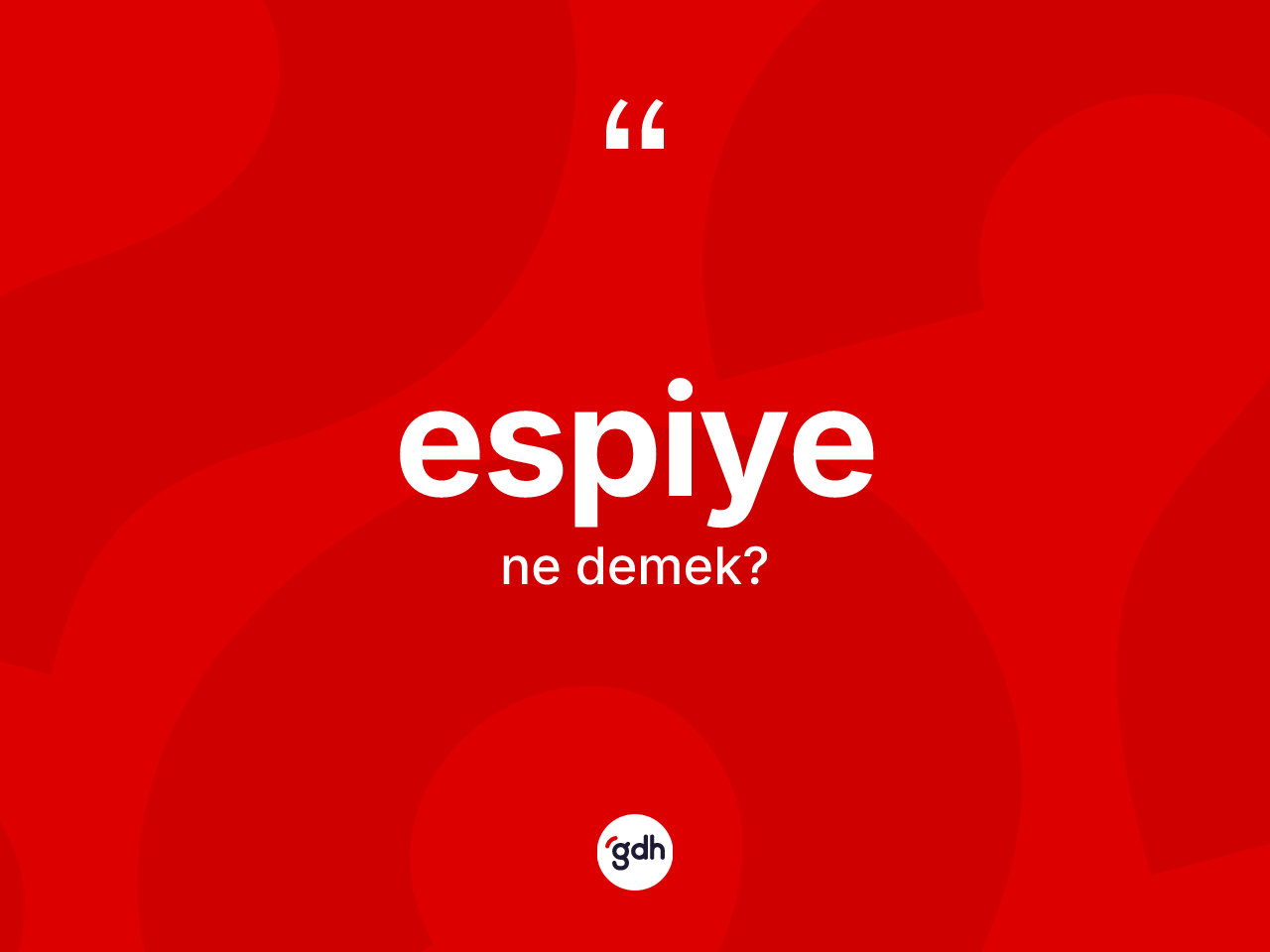 Espiye kelimesi ne demek? Espiye'nin halk arasındaki kullanımı nasıldır?