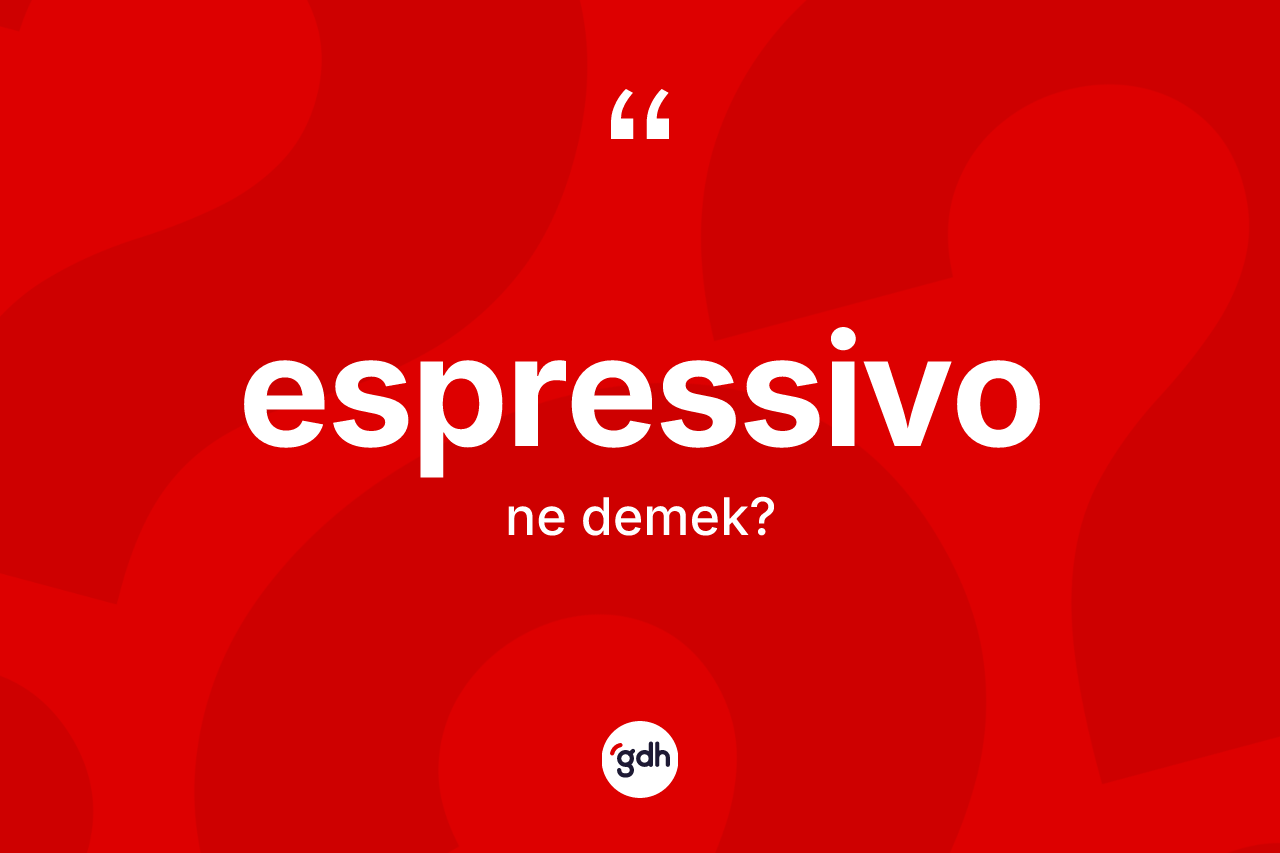 Espressivo nedir? Espressivonun TDK'ya göre anlamı nedir?