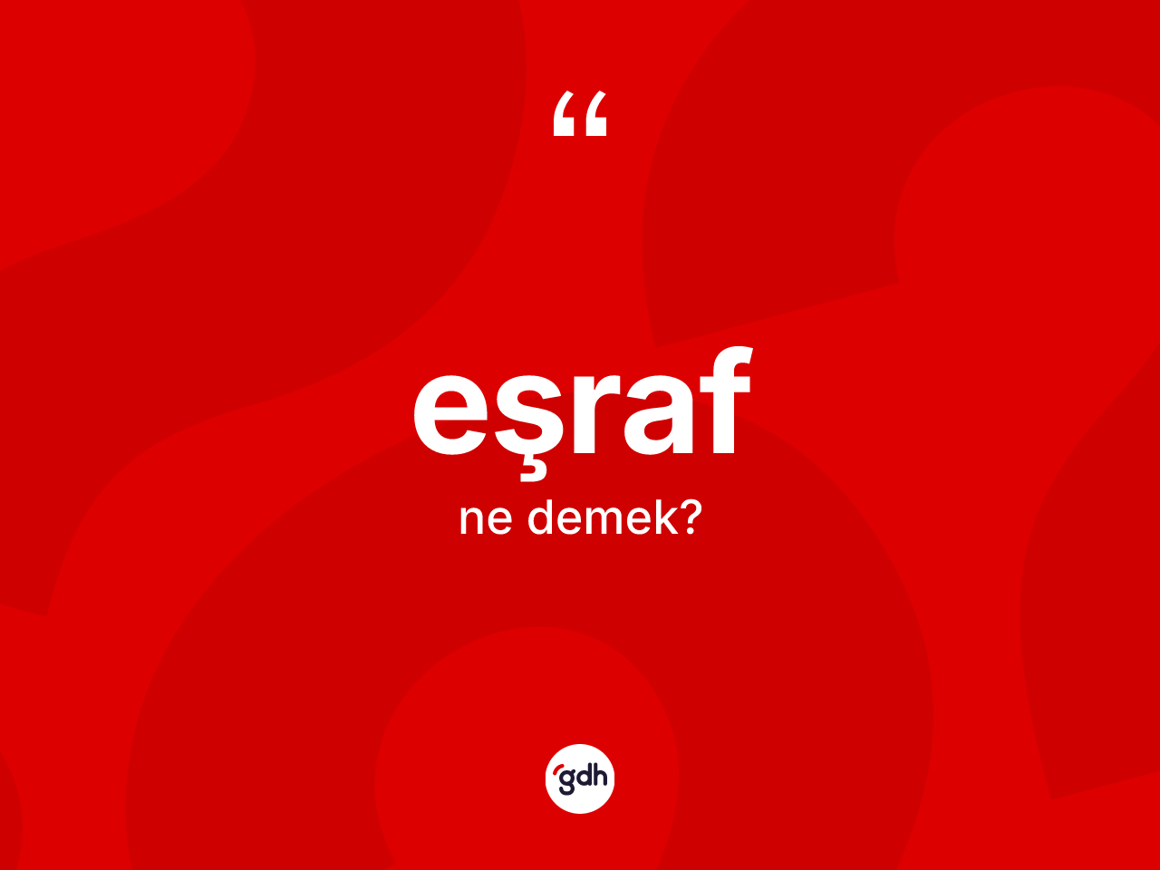 Eşraf kelimesinin tanımı nedir? Eşrafın TDK'ya göre anlamı nedir?