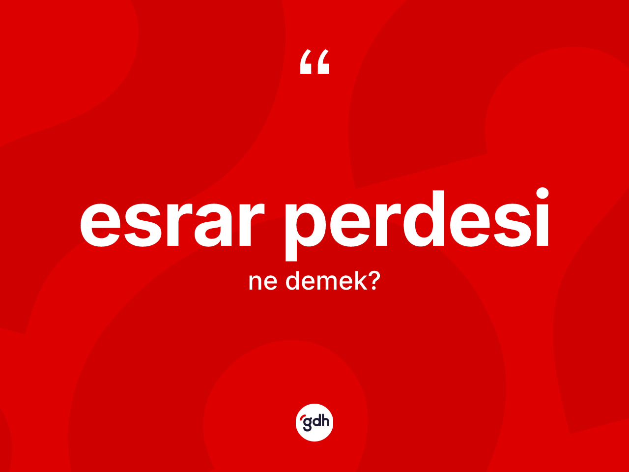 Esrar perdesi kelimesinin tanımı nedir? Esrar perdesinin kısaca tanımı nedir?