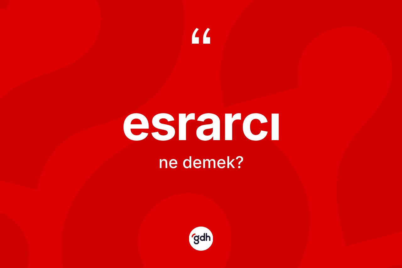 Esrarcı kelimesinin sözlükteki tanımı nedir?