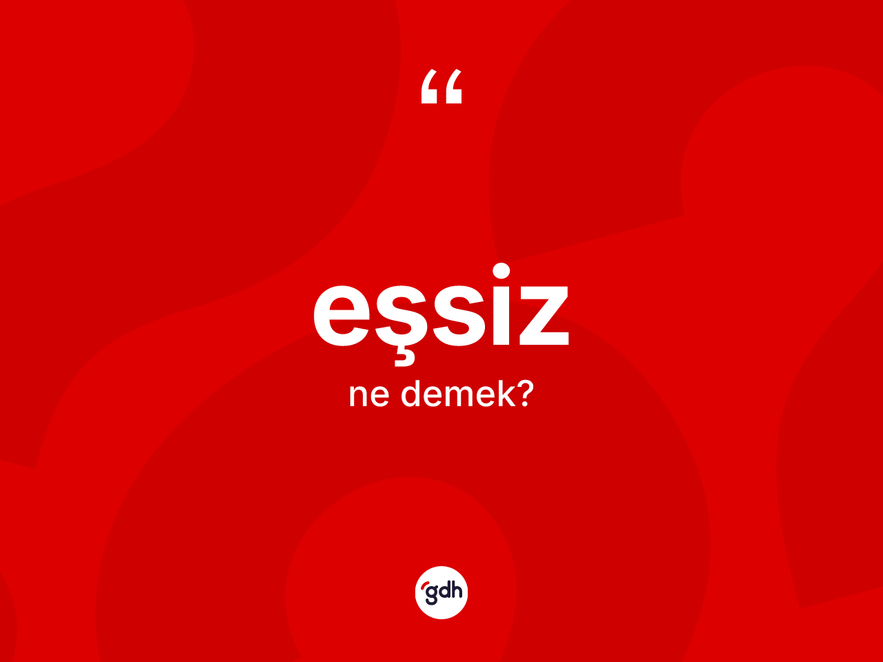 Eşsiz kelimesinin tanımı nedir? Eşsiz kelimesinin kaç farklı anlamı var?