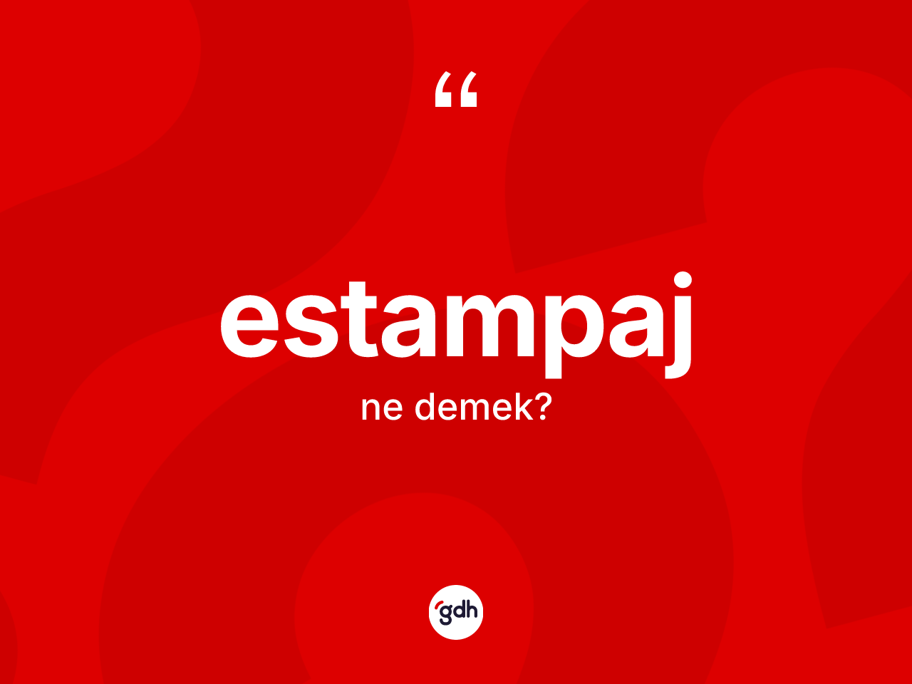 Estampaj kelimesinin tanımı nedir? Estampaj kelimesinin kaç farklı anlamı var?