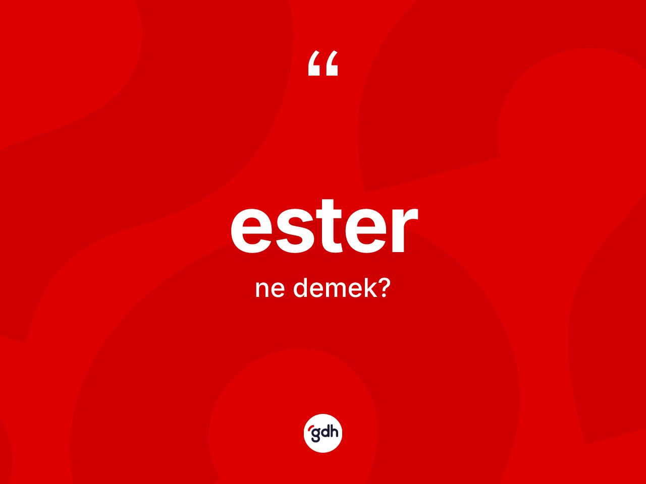 Ester kelimesi ne anlama gelir? Ester kelimesinin özellikleri nelerdir?