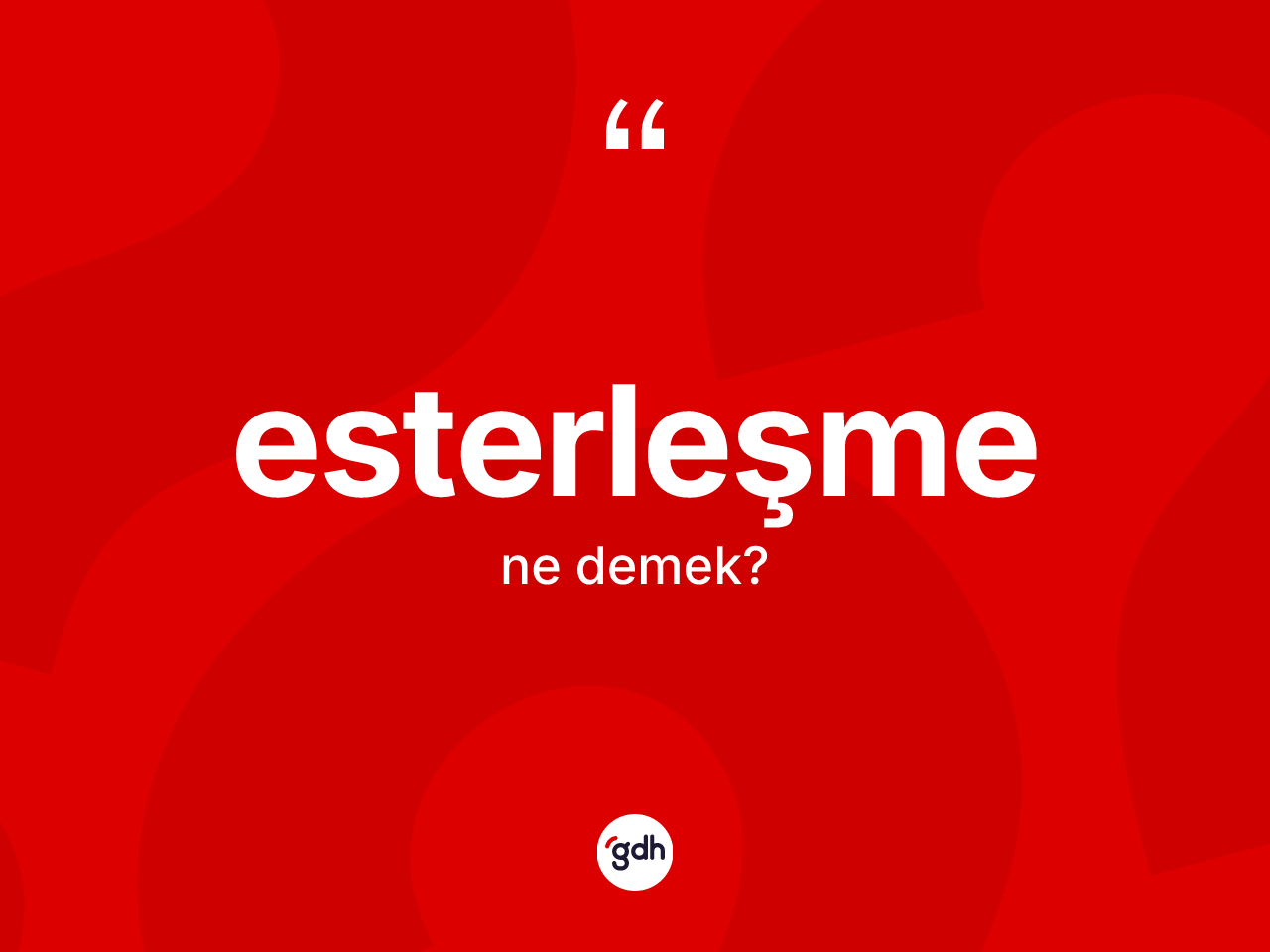 Esterleşme kelimesinin tanımı nedir? Esterleşme kelimesinin TDK'ya göre açıklaması nedir?