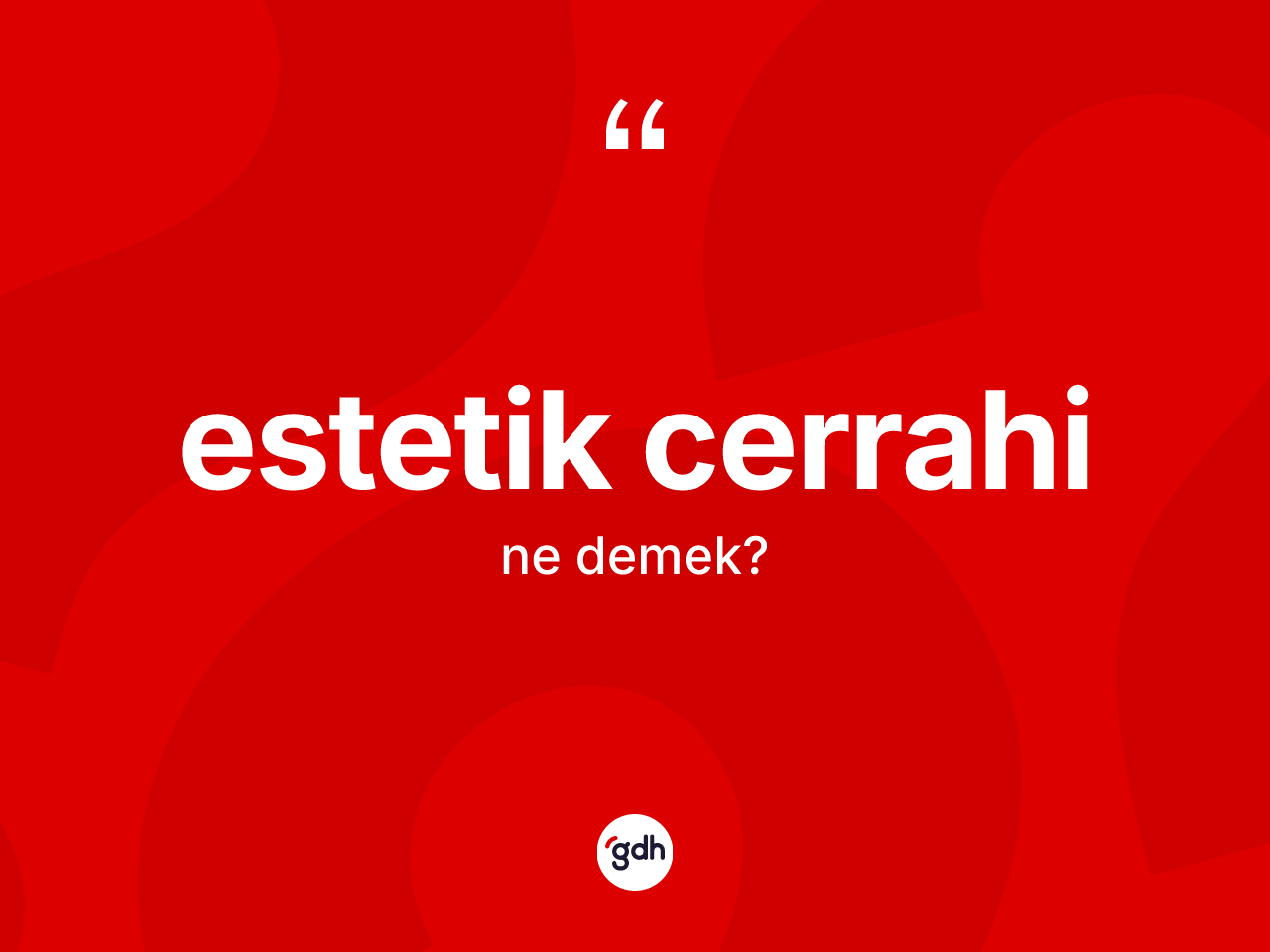 Estetik cerrahi kelimesinin tanımı nedir? Estetik cerrahi kelimesinin TDK anlamı nedir?