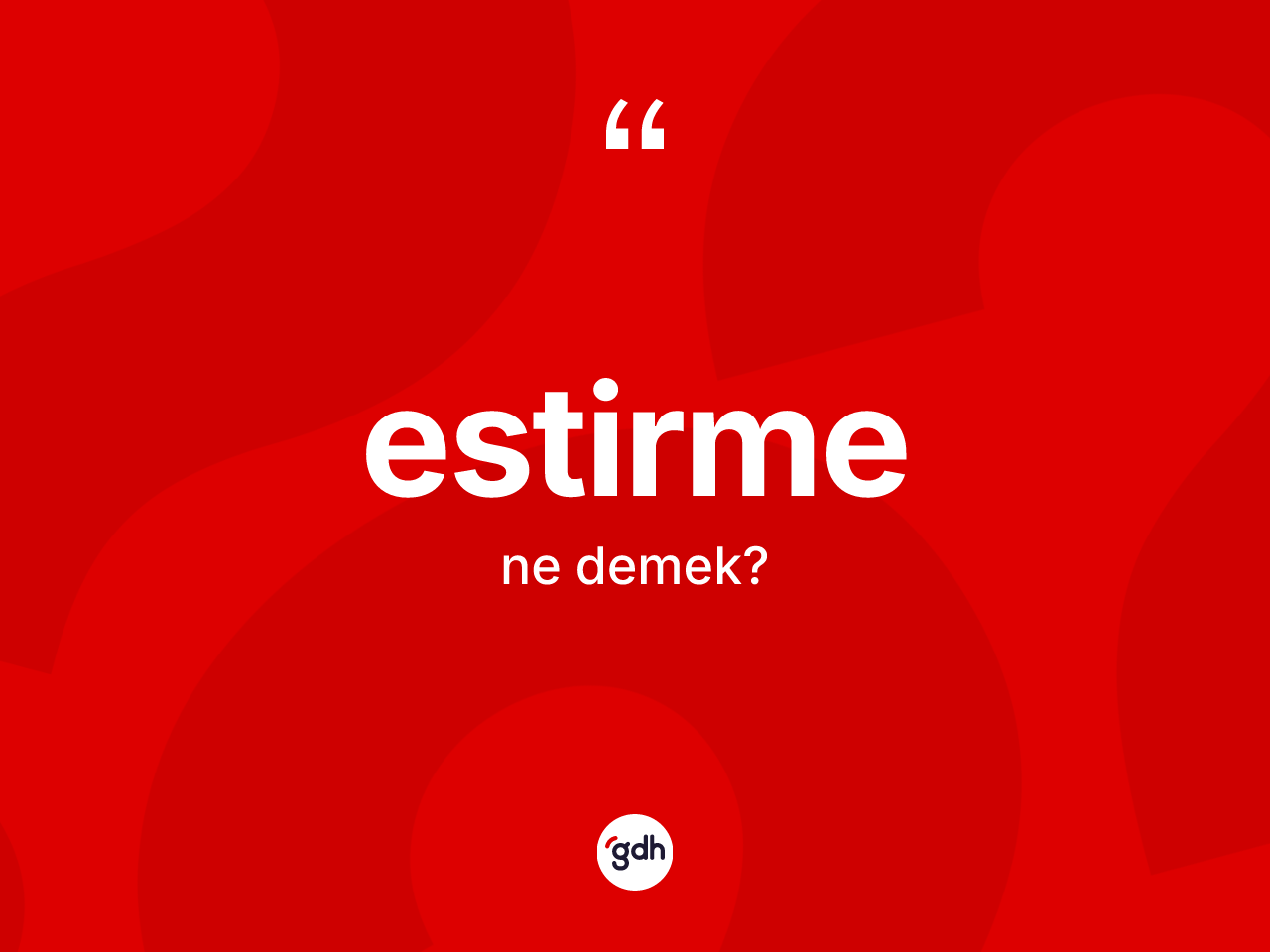 Estirme kelimesinin tanımı nedir? Estirme kelimesinin kaç farklı anlamı var?
