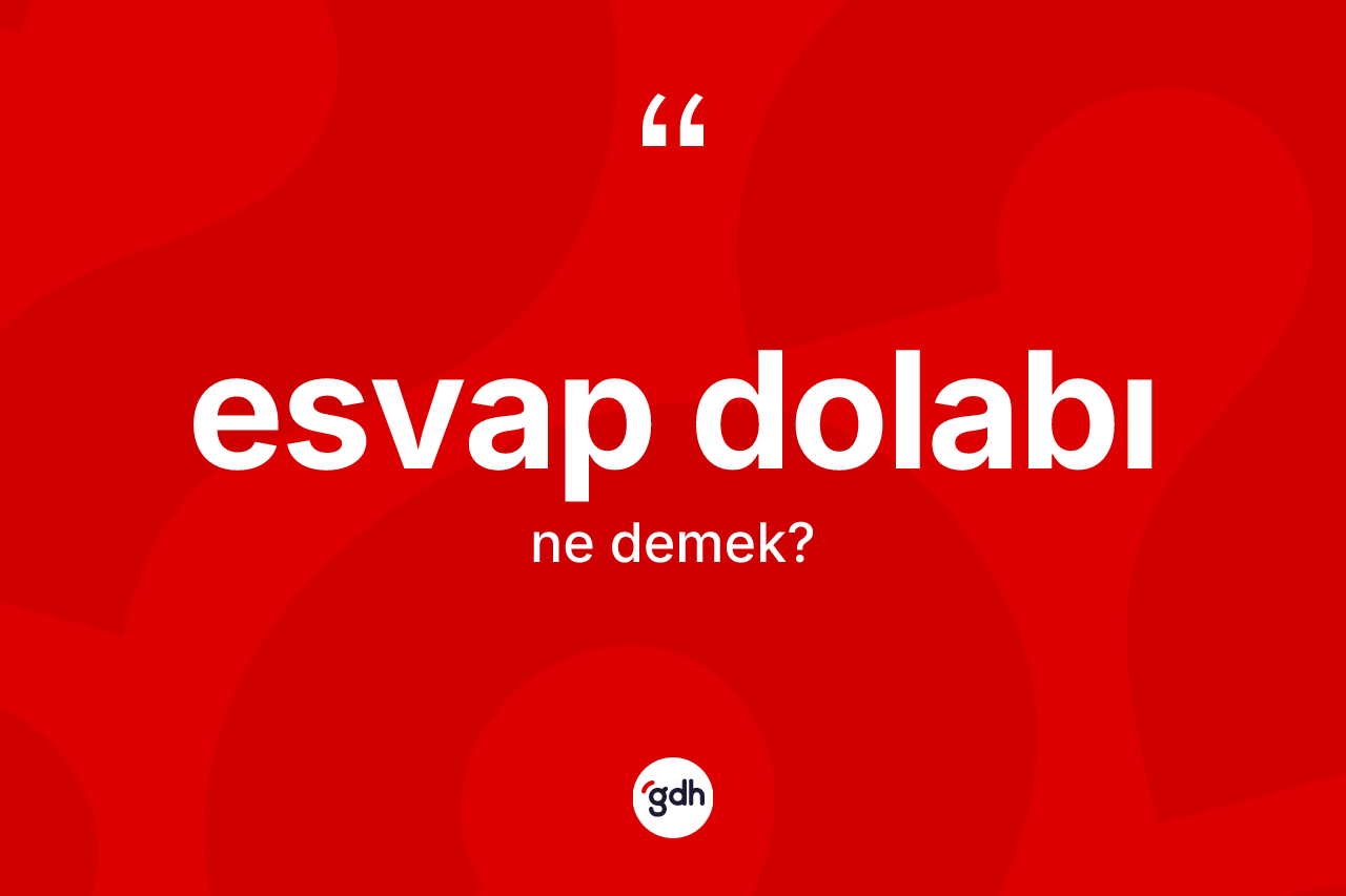 Esvap dolabı kelimesi ne anlama gelir? Esvap dolabının TDK'ya göre anlamı nedir?