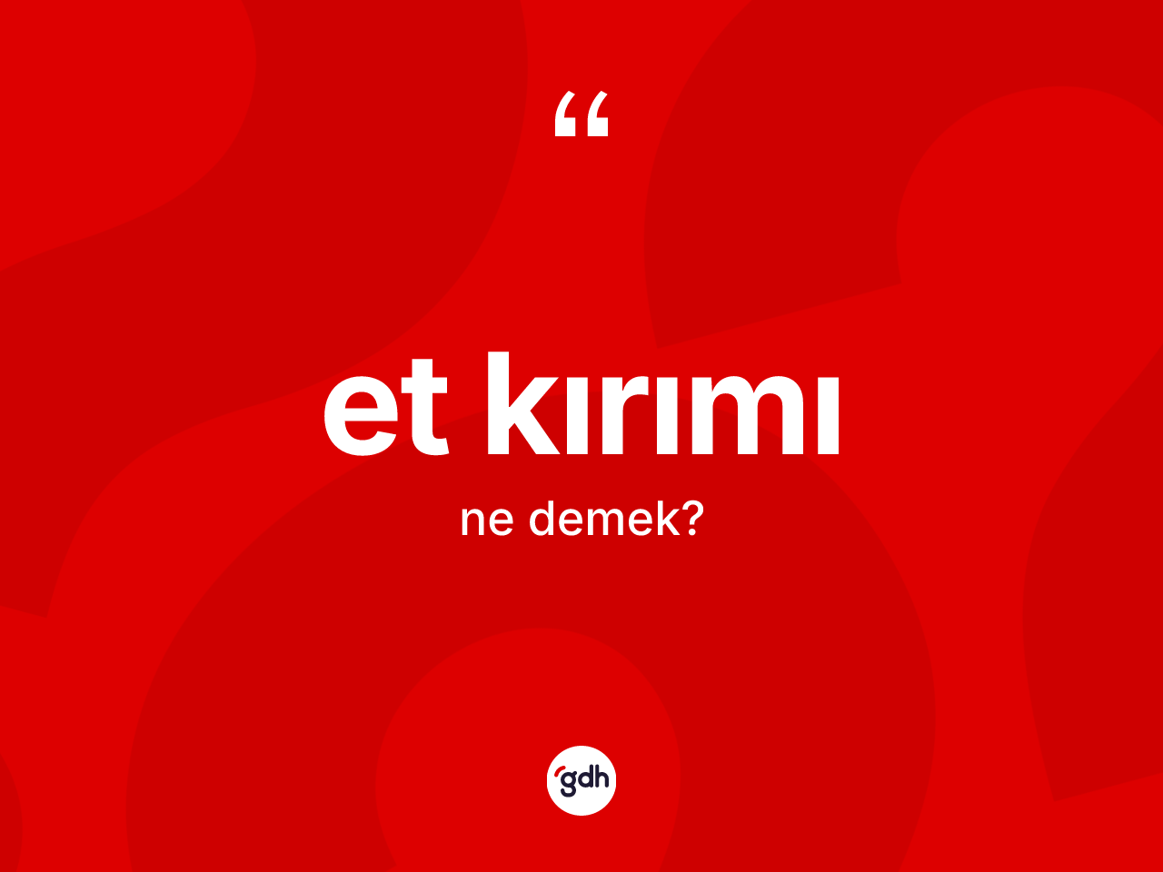 Et kırımı ne anlama gelir? Et kırımı kelimesinin kaç farklı anlamı var?