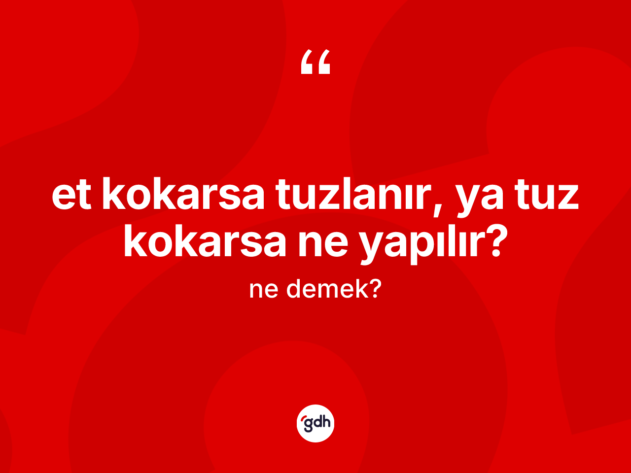 Et kokarsa tuzlanır, ya tuz kokarsa ne yapılır? ifadesinin anlamı nedir? Et kokarsa tuzlanır, ya tuz kokarsa ne yapılır? ifadesi nerede kullanılır?