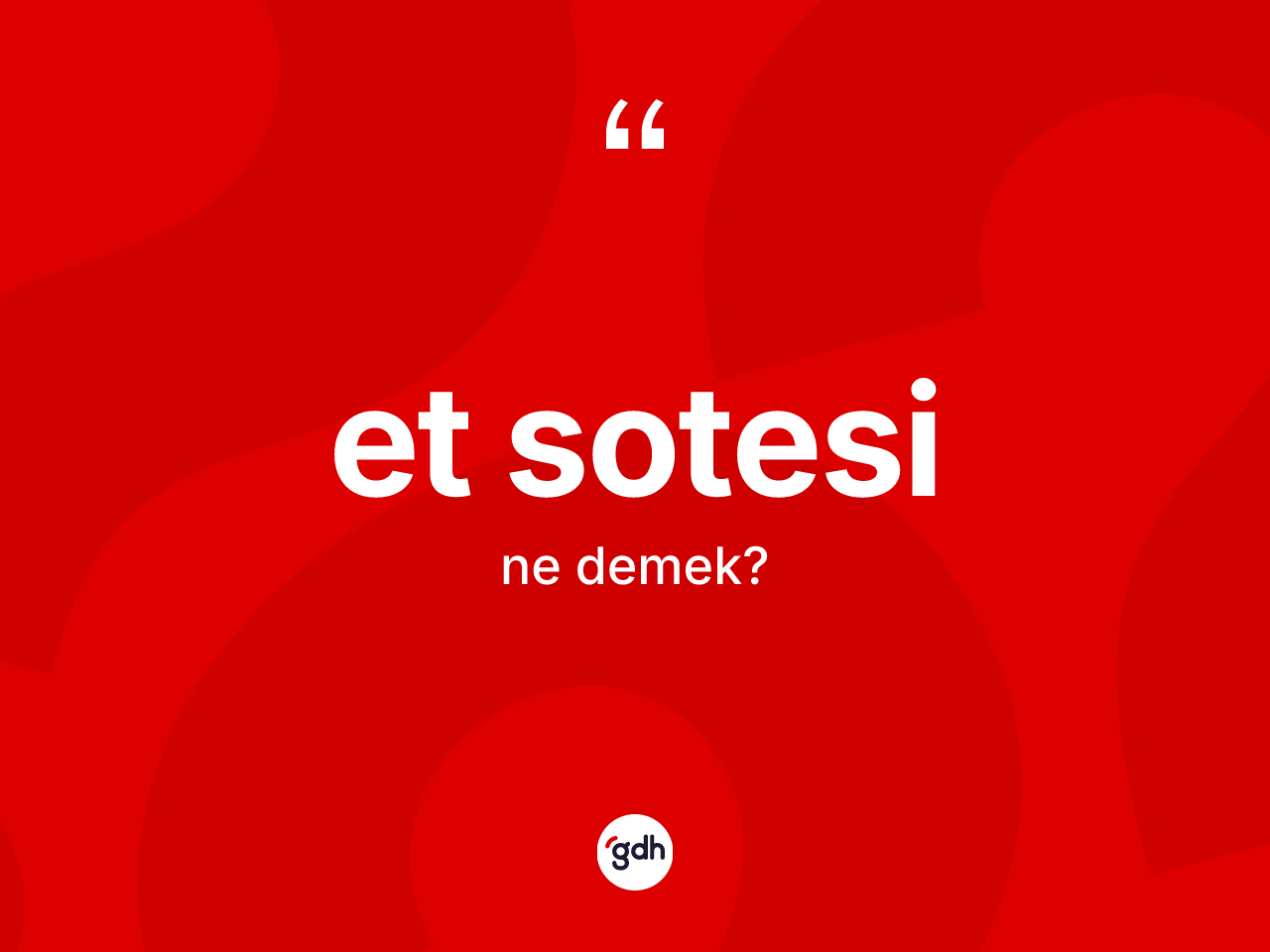Et sotesi nedir? Et sotesi kelimesinin kaç farklı anlamı var?