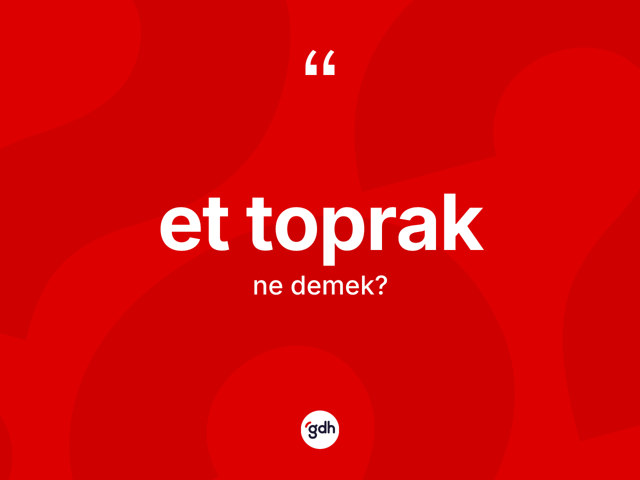 Et toprak ne anlama gelir? Et toprağın halk arasındaki kullanımı nasıldır?
