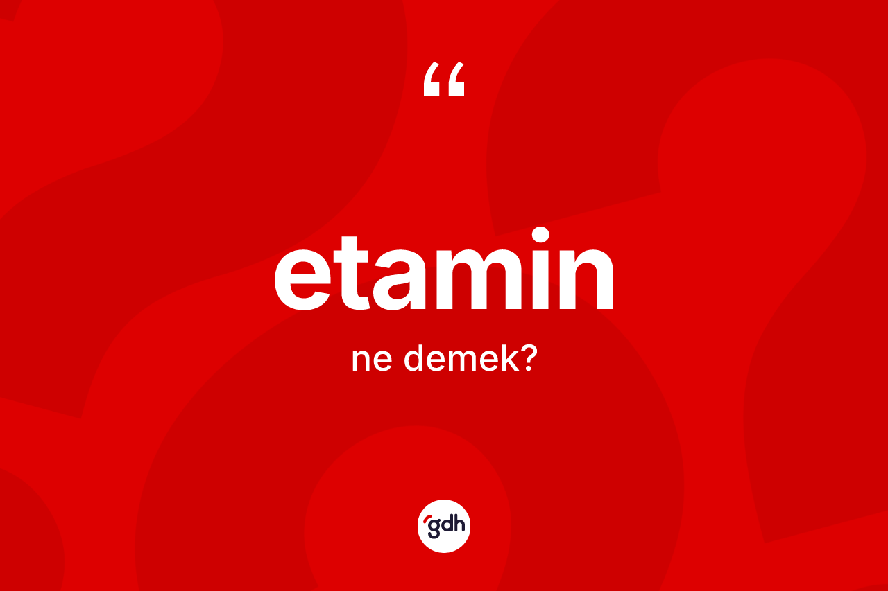 Etamin nedir? Etaminin halk arasındaki kullanımı nasıldır?