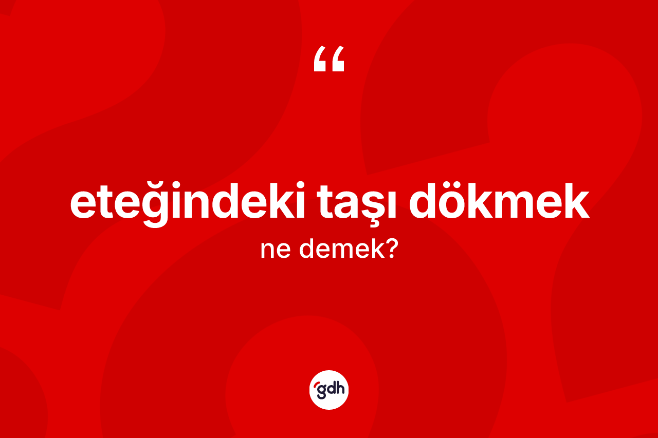 Eteğindeki taşı dökmek ifadesinin anlamı nedir? Eteğindeki taşı dökmek ifadesi nerede kullanılır?