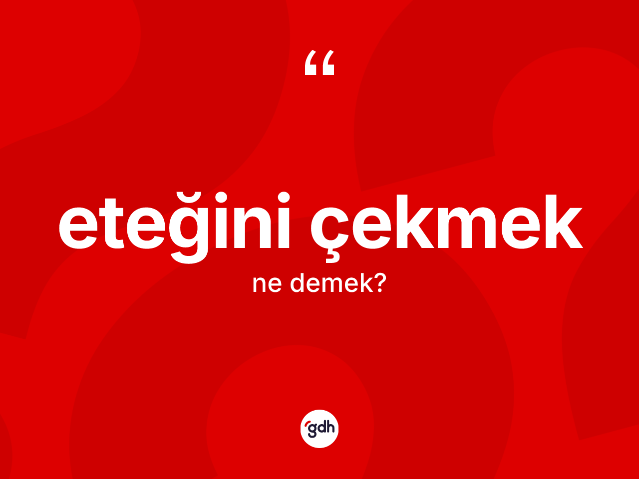 Eteğini çekmek ifadesinin kısaca tanımı nedir? Eteğini çekmek sözünün TDK anlamı nedir?