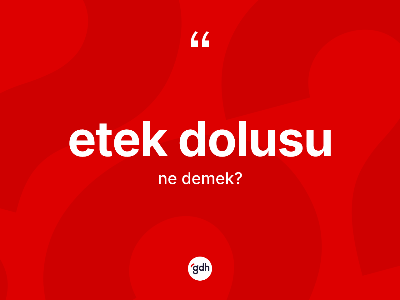 Etek dolusu nedir? Etek dolusu kelimesinin kaç farklı anlamı var?