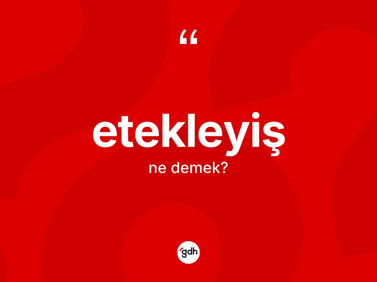 Etekleyiş ne anlama gelir? Etekleyişin halk arasındaki kullanımı nasıldır?