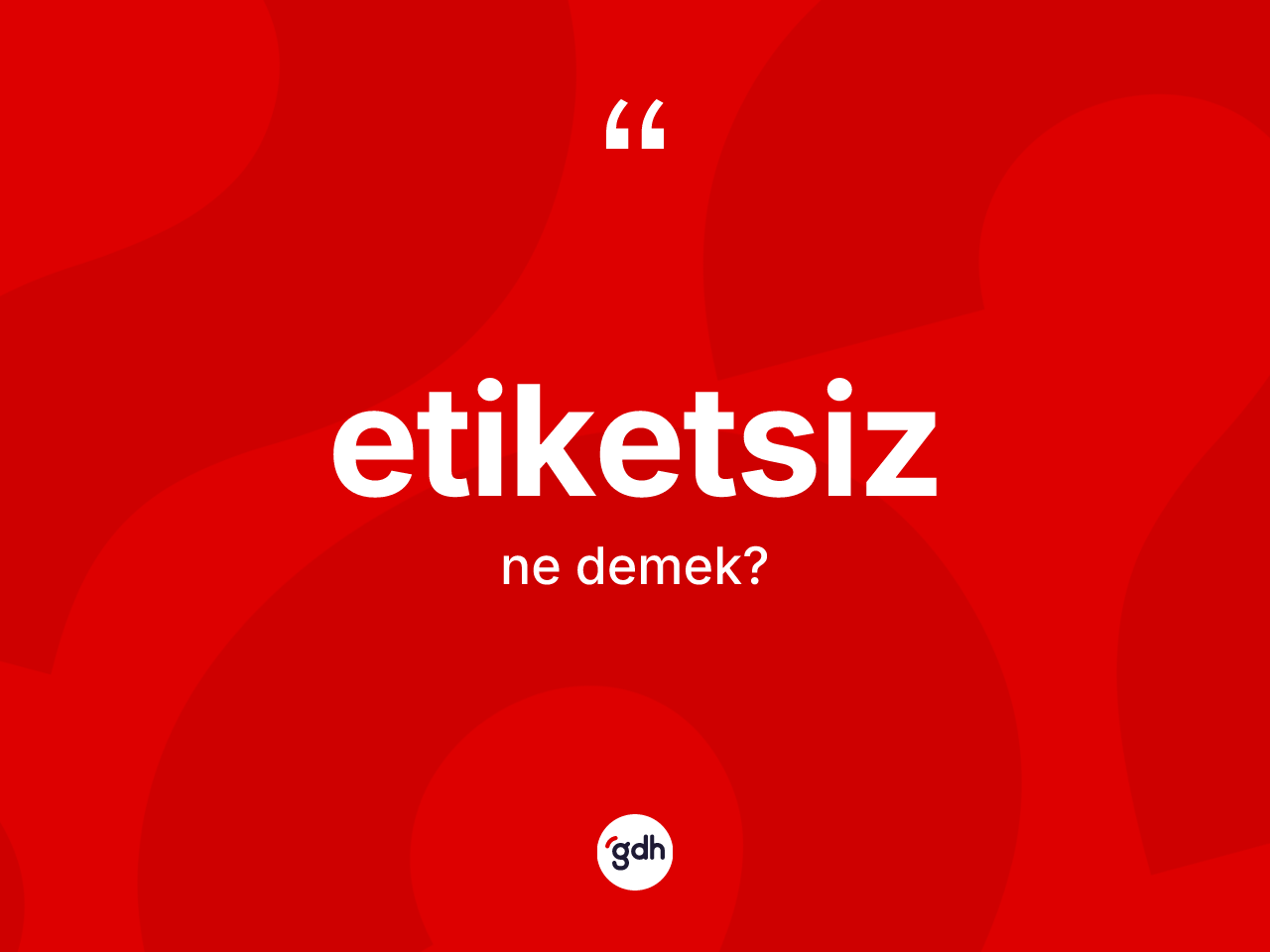 Etiketsiz kelimesi nedir? Etiketsizin TDK'ya göre anlamı nedir?
