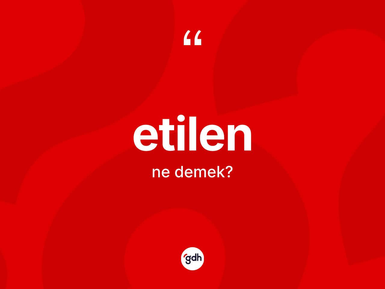 Etilen kelimesi nedir? Etilenin sözlükteki anlamı nedir?