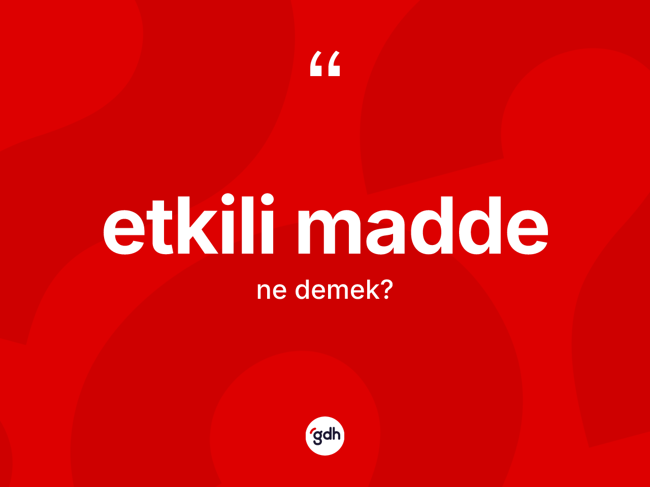 Etkili madde ne anlama gelir? Etkili maddenin TDK'ya göre anlamı nedir?