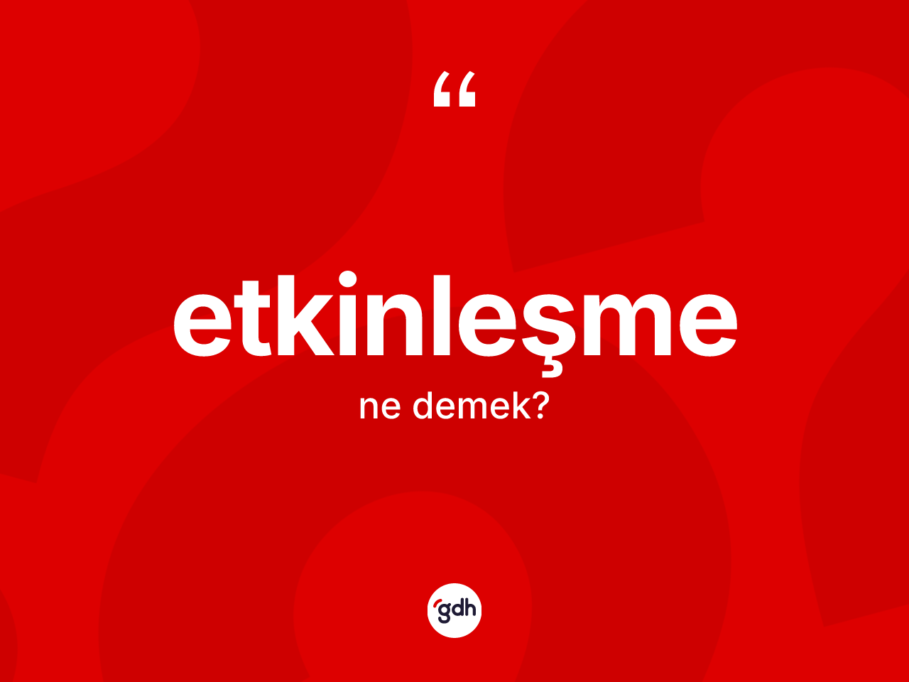 Etkinleşme kelimesinin sözlükteki tanımı nedir? Etkinleşme kelimesinin TDK'ya göre açıklaması nedir?