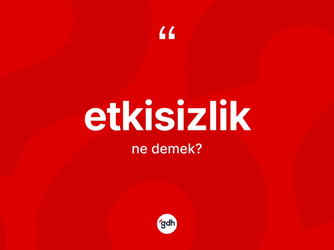 Etkisizlik kelimesinin tanımı nedir? Etkisizliğin kısaca tanımı nedir?