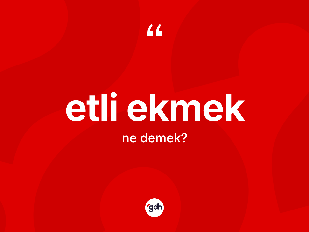 Etli ekmek kelimesi ne demek? Etli ekmeğin kısaca tanımı nedir?