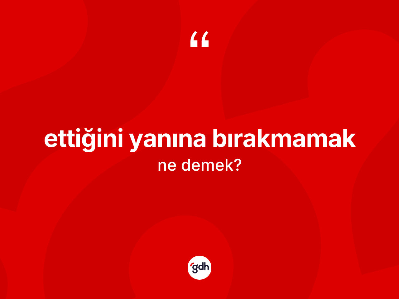 Ettiğini yanına bırakmamak ifadesinin sözlükteki anlamı nedir? Ettiğini yanına bırakmamak ifadesinin TDK'ya göre anlamı nedir?