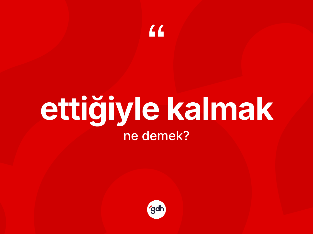 Ettiğiyle kalmak ifadesinin tanımı nedir? Ettiğiyle kalmak ifadesi nerede kullanılır?