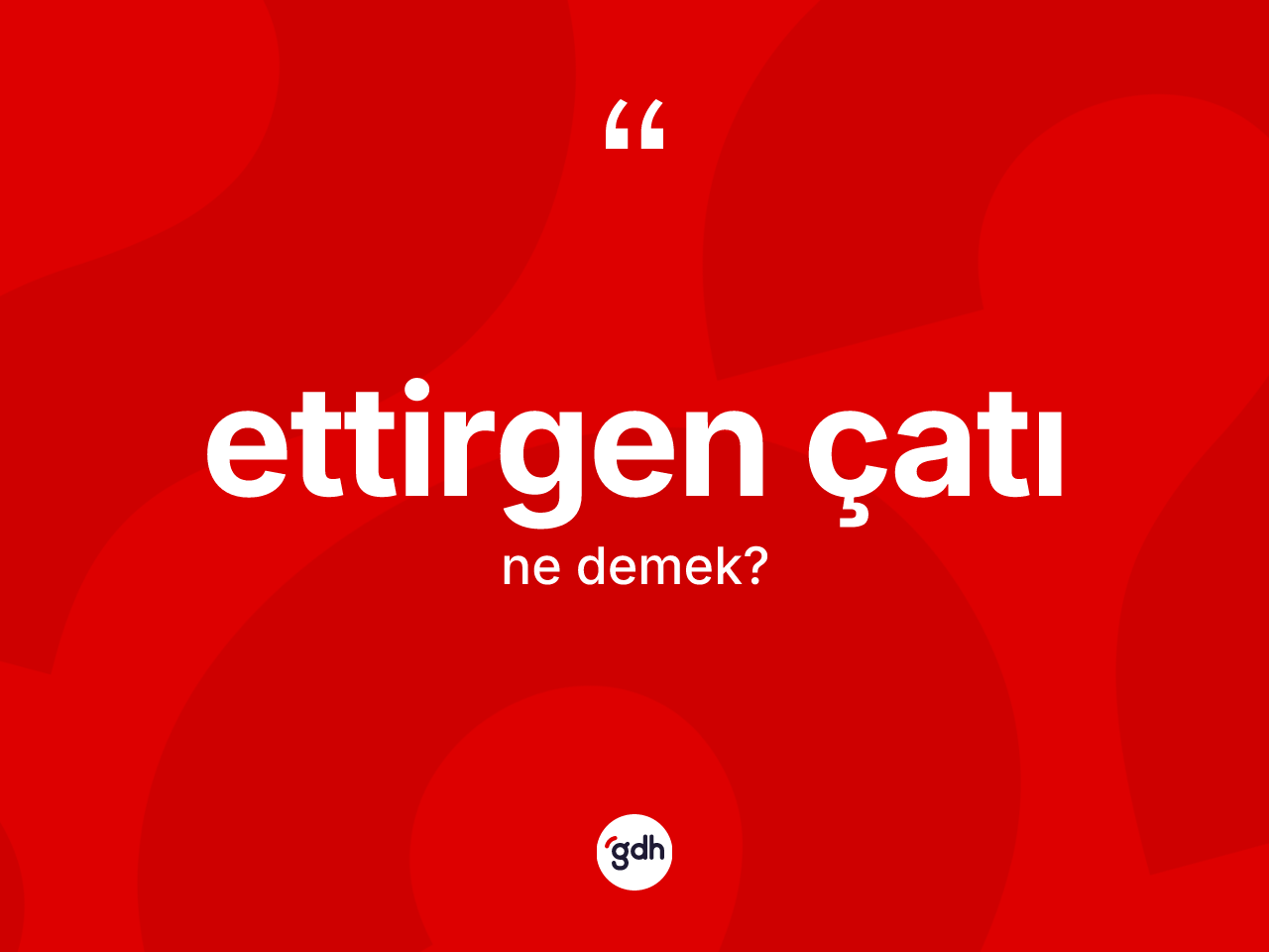 Ettirgen çatı ne demek? Ettirgen çatı kelimesinin TDK'ya göre açıklaması nedir?
