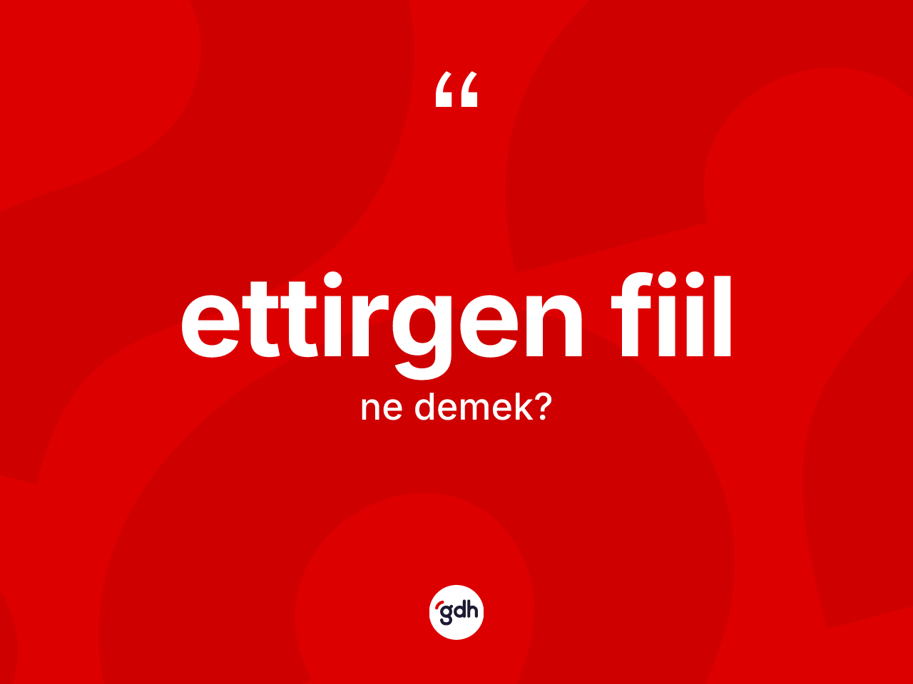 Ettirgen fiil kelimesinin sözlükteki tanımı nedir? Ettirgen fiilin sözlükteki anlamı nedir?