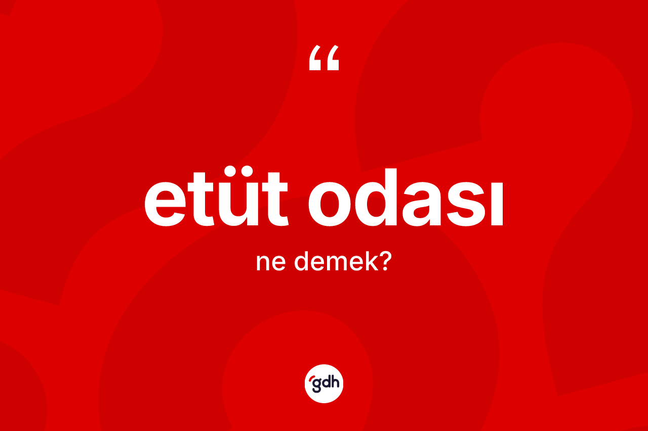 Etüt odası kelimesi nedir?