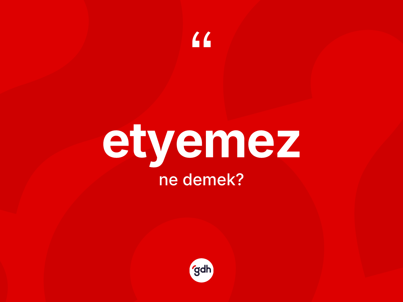 Etyemez kelimesi nedir? Etyemezin TDK'ya göre anlamı nedir?