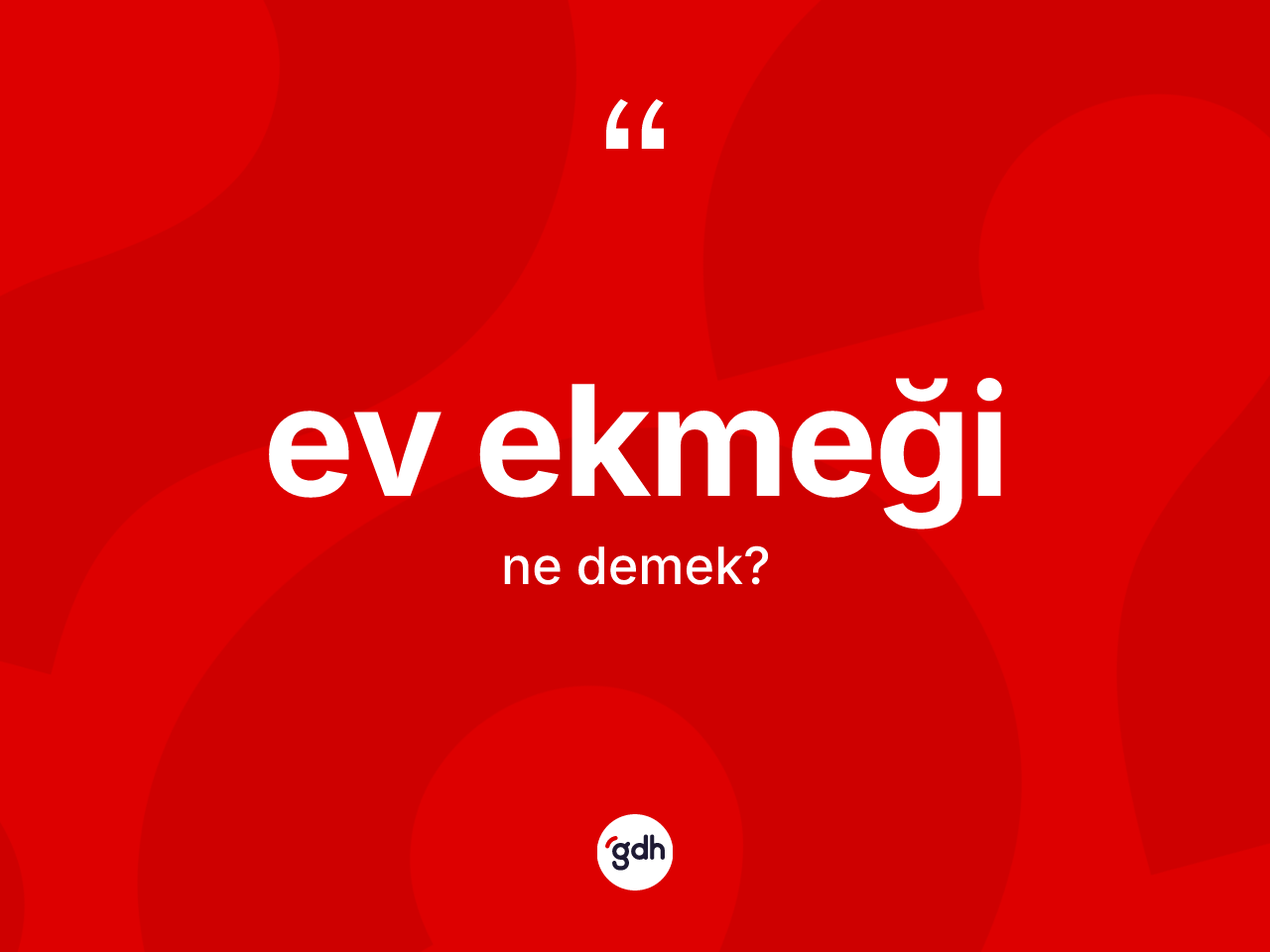 Ev ekmeği kelimesinin sözlükteki tanımı nedir? Ev ekmeğinin kısaca tanımı nedir?