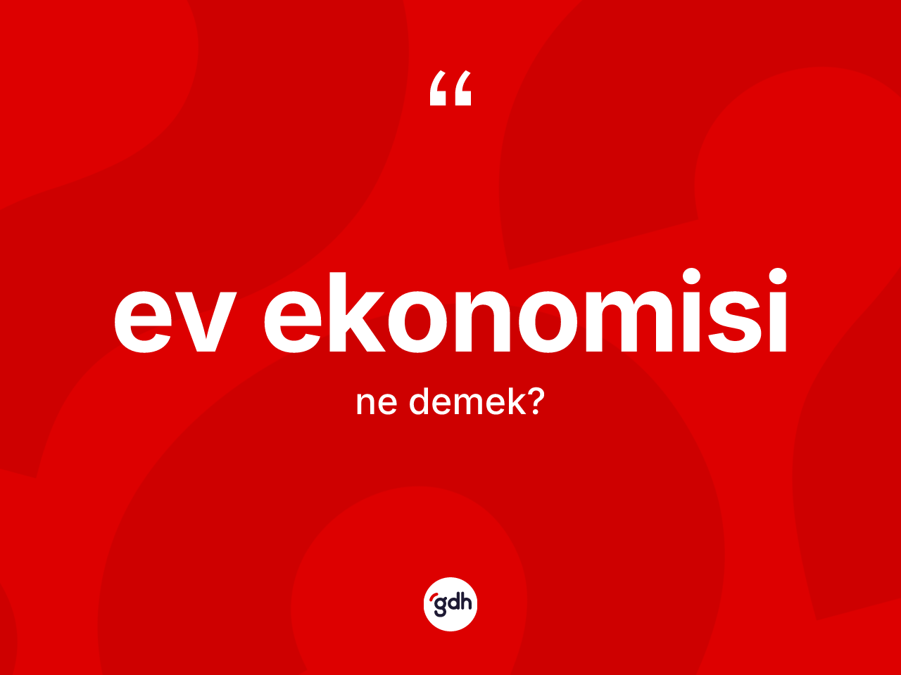Ev ekonomisi nedir? Ev ekonomisi kelimesinin özellikleri nelerdir?