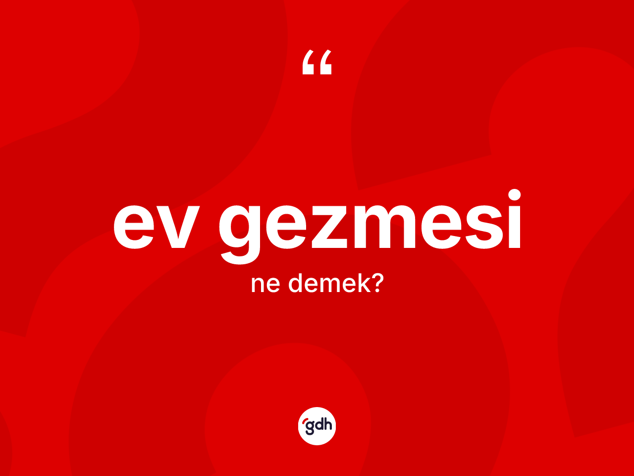 Ev gezmesi kelimesinin tanımı nedir? Ev gezmesinin TDK'ya göre anlamı nedir?