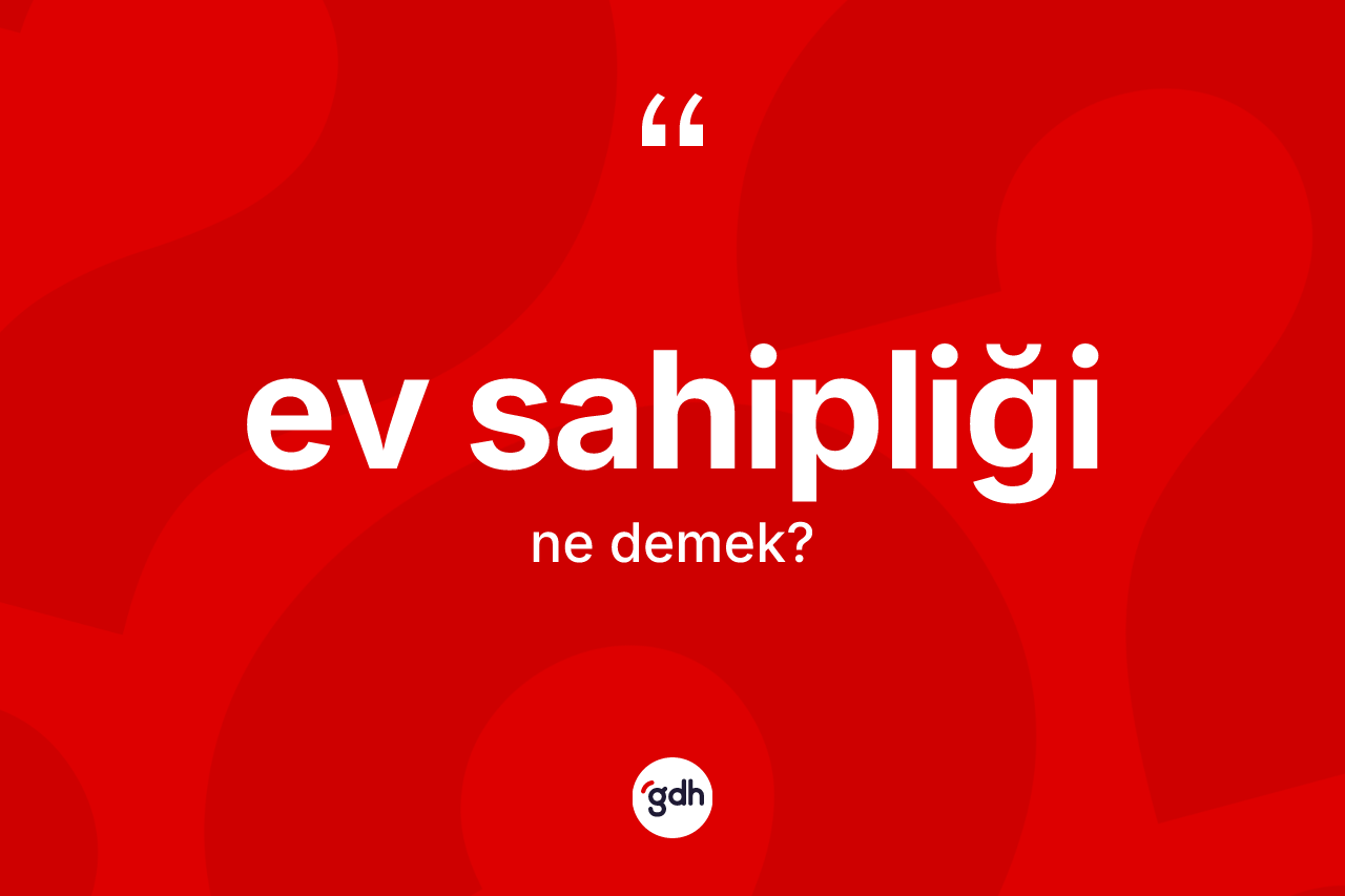 Ev sahipliği ne demek? Ev sahipliğinin halk arasındaki kullanımı nasıldır?