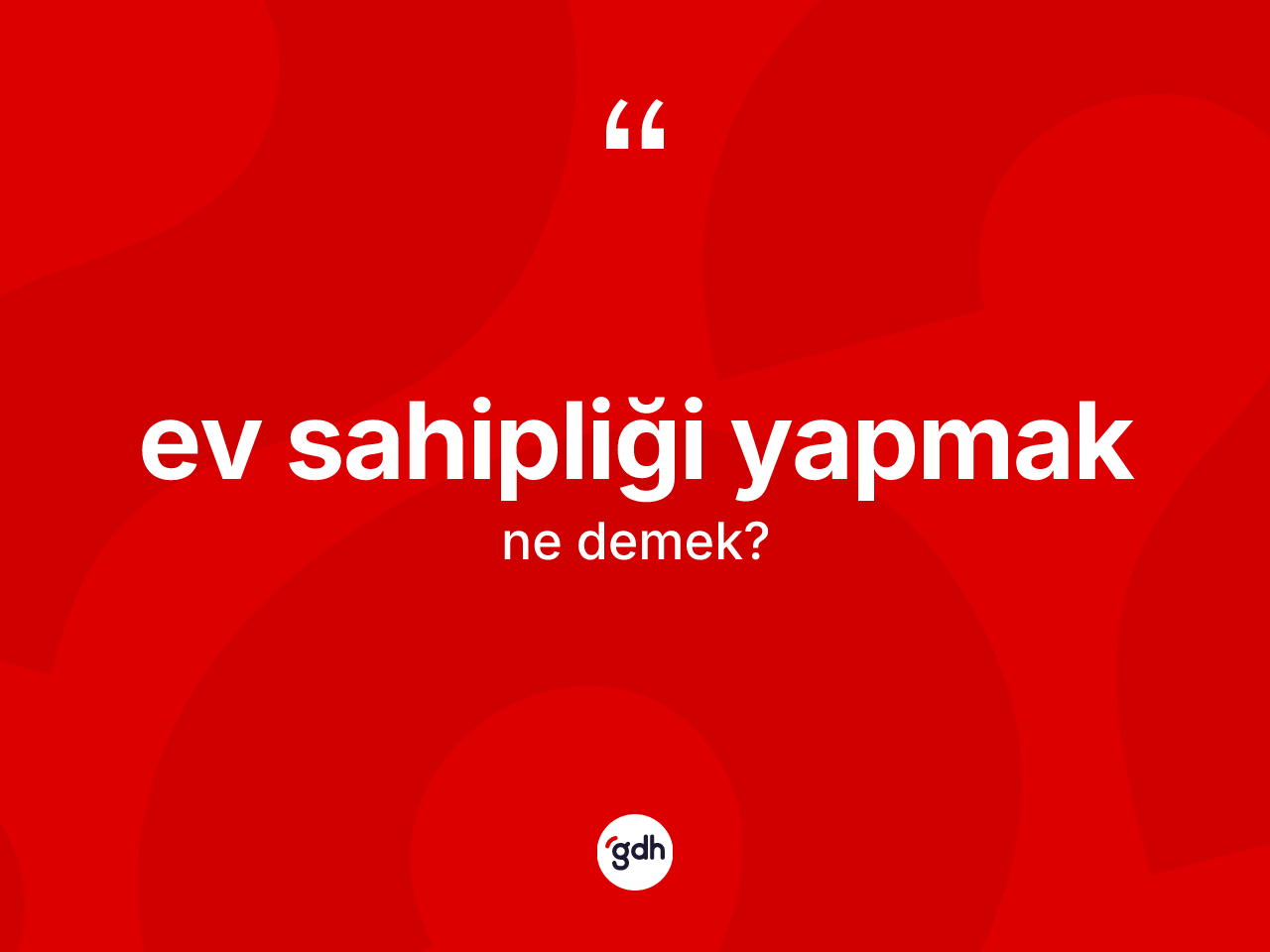 Ev sahipliği yapmak ifadesinin sözlükteki anlamı nedir? Ev sahipliği yapmak ifadesinin TDK'ya göre açıklaması nedir?