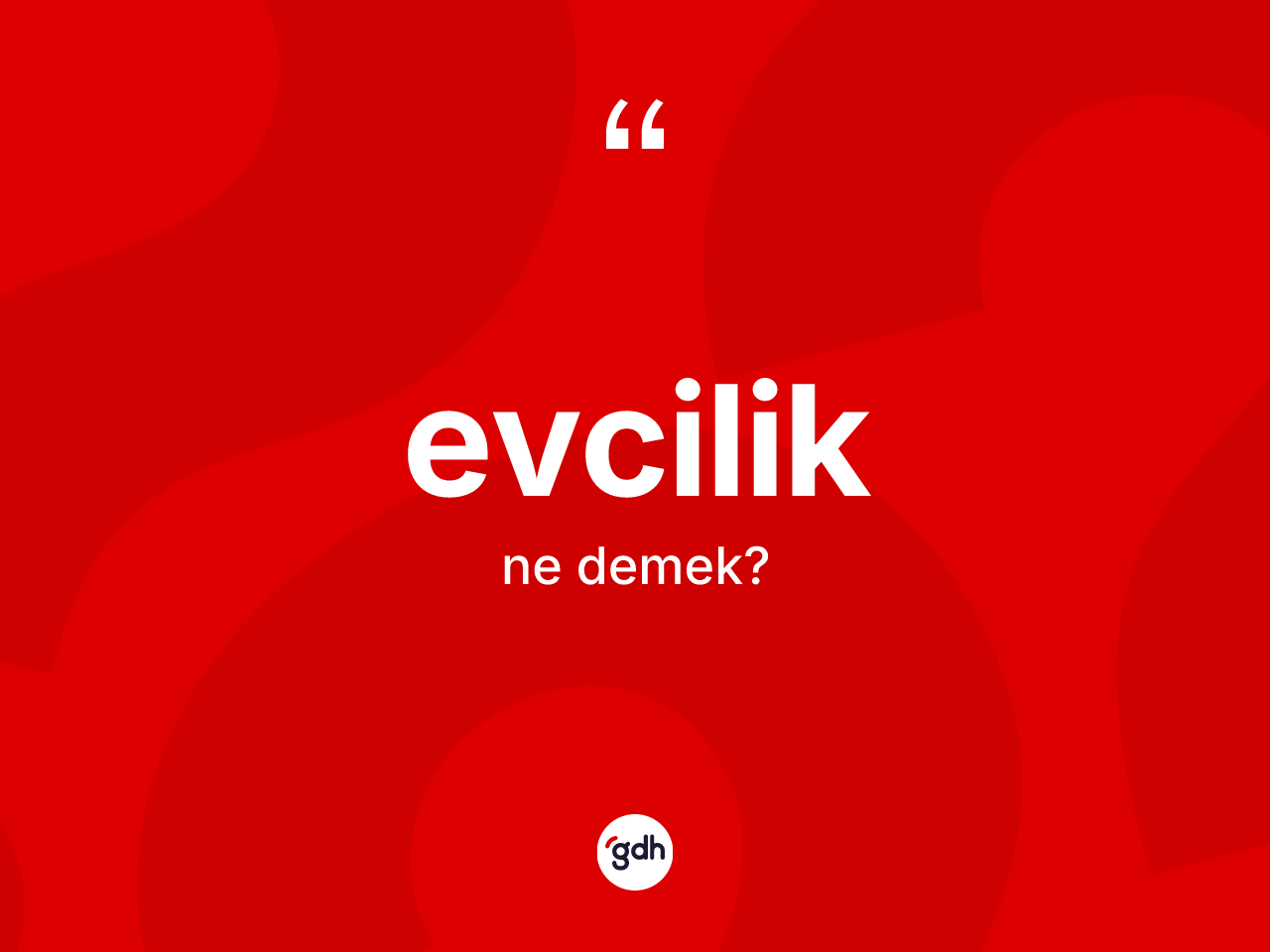 Evcilik ne demek? Evciliğin kısaca tanımı nedir?