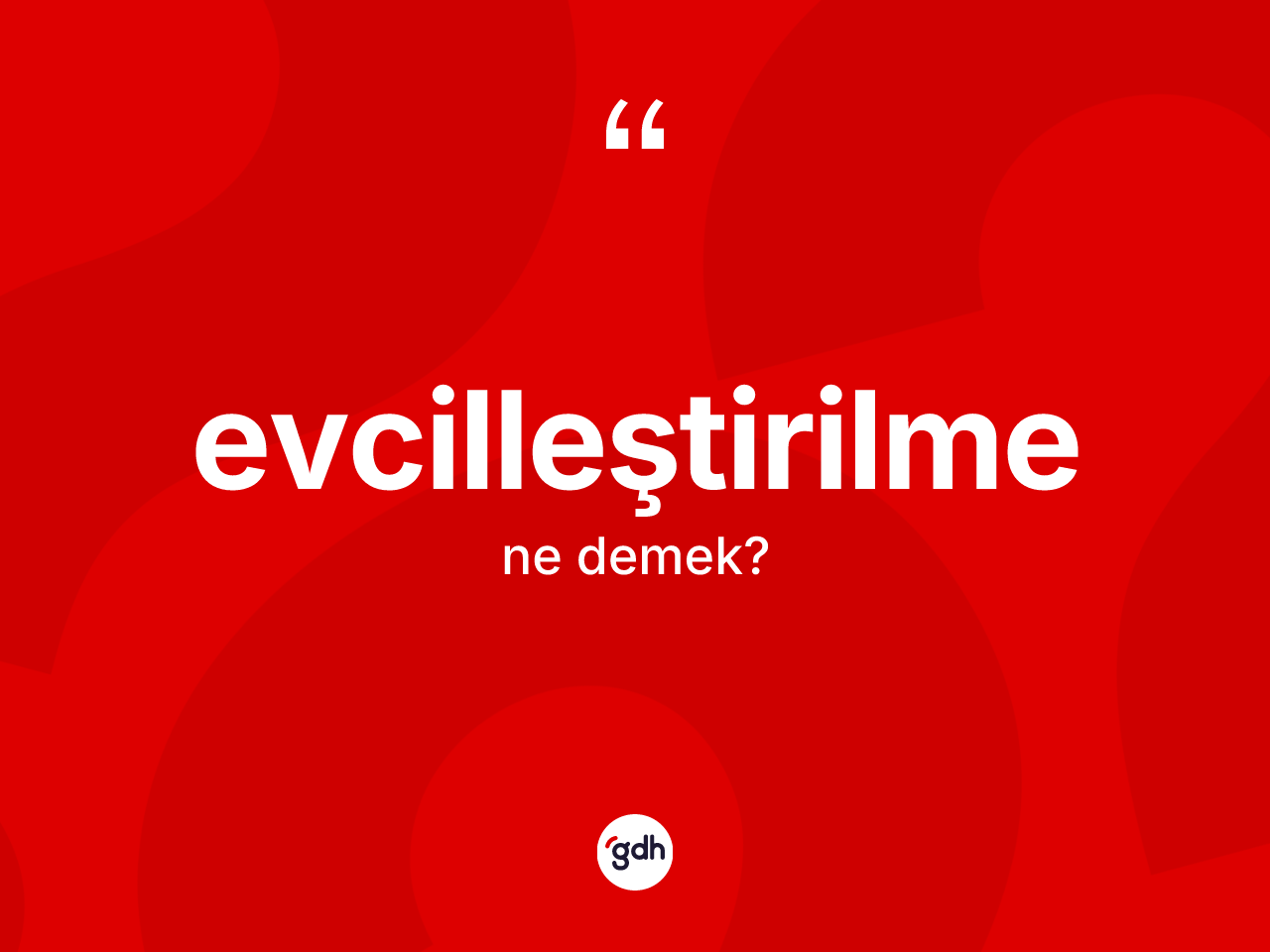 Evcilleştirilme ne anlama gelir? Evcilleştirilme kelimesinin kaç farklı anlamı var?
