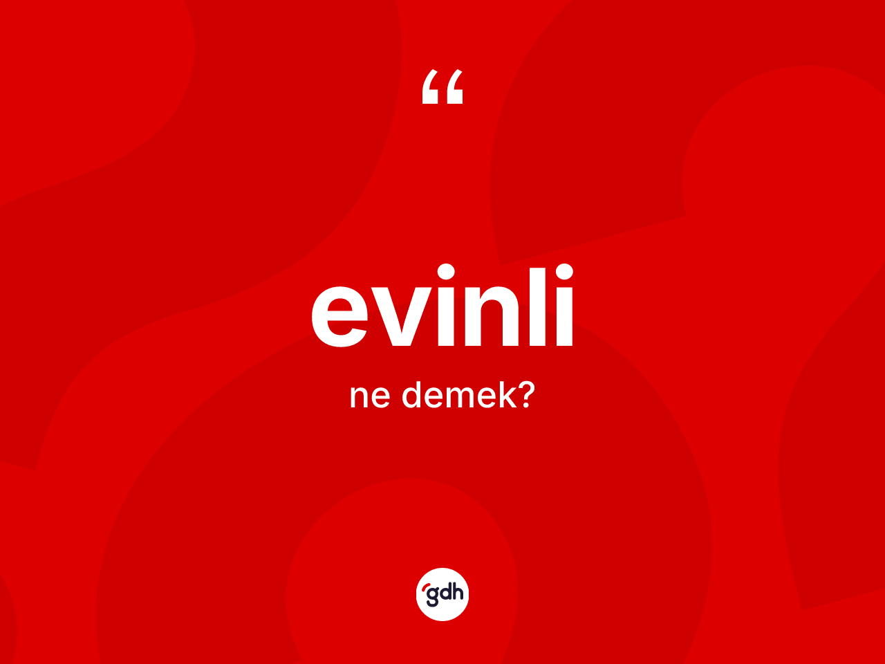 Evinli kelimesinin tanımı nedir? Evinlinin TDK'ya göre anlamı nedir?