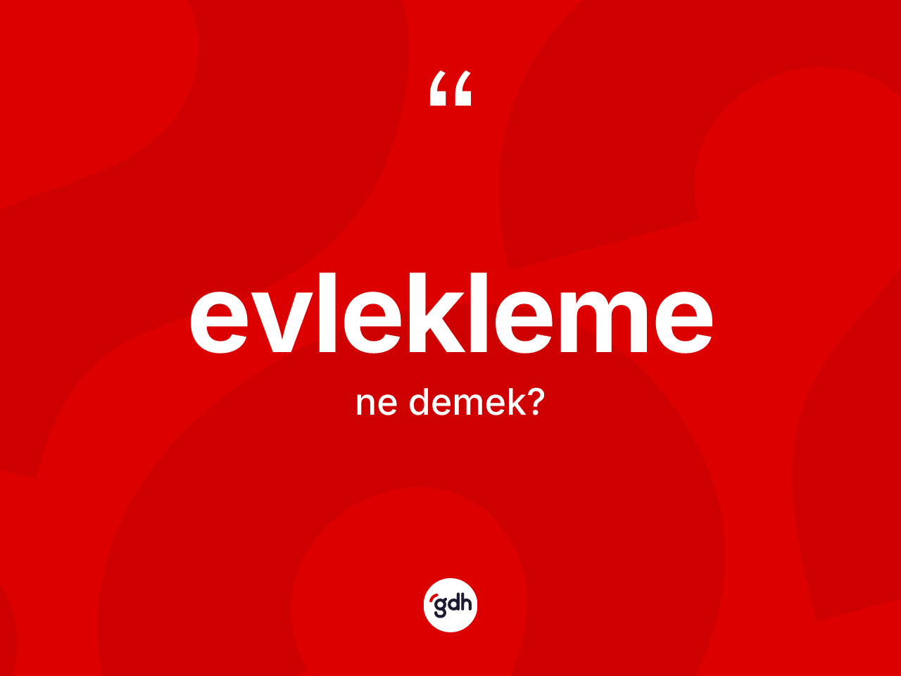 Evlekleme kelimesinin tanımı nedir? Evleklemenin halk arasındaki kullanımı nasıldır?