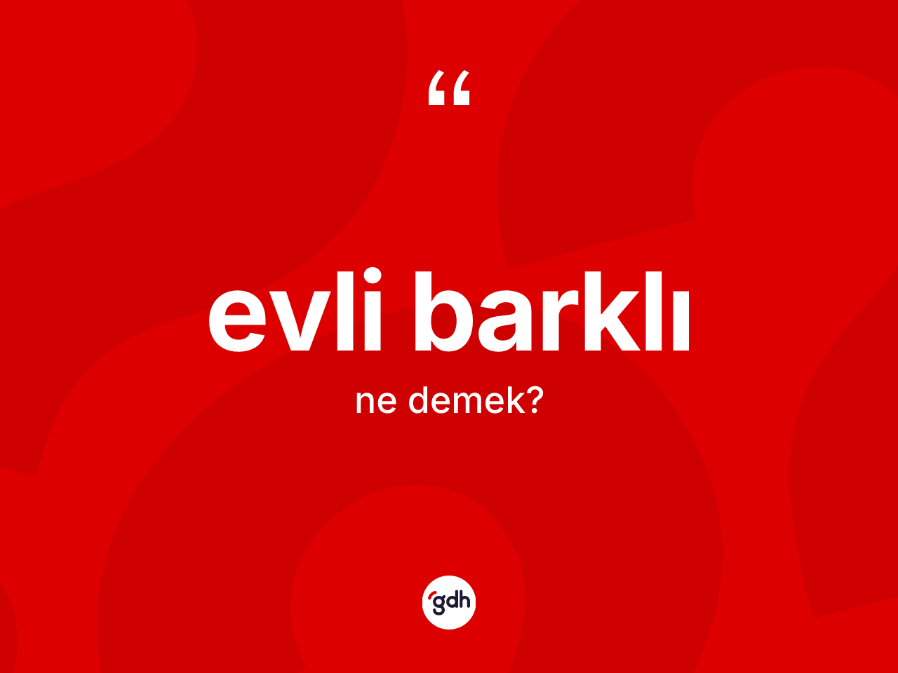 Evli barklı ne demek? Evli barklı kelimesinin özellikleri nelerdir?