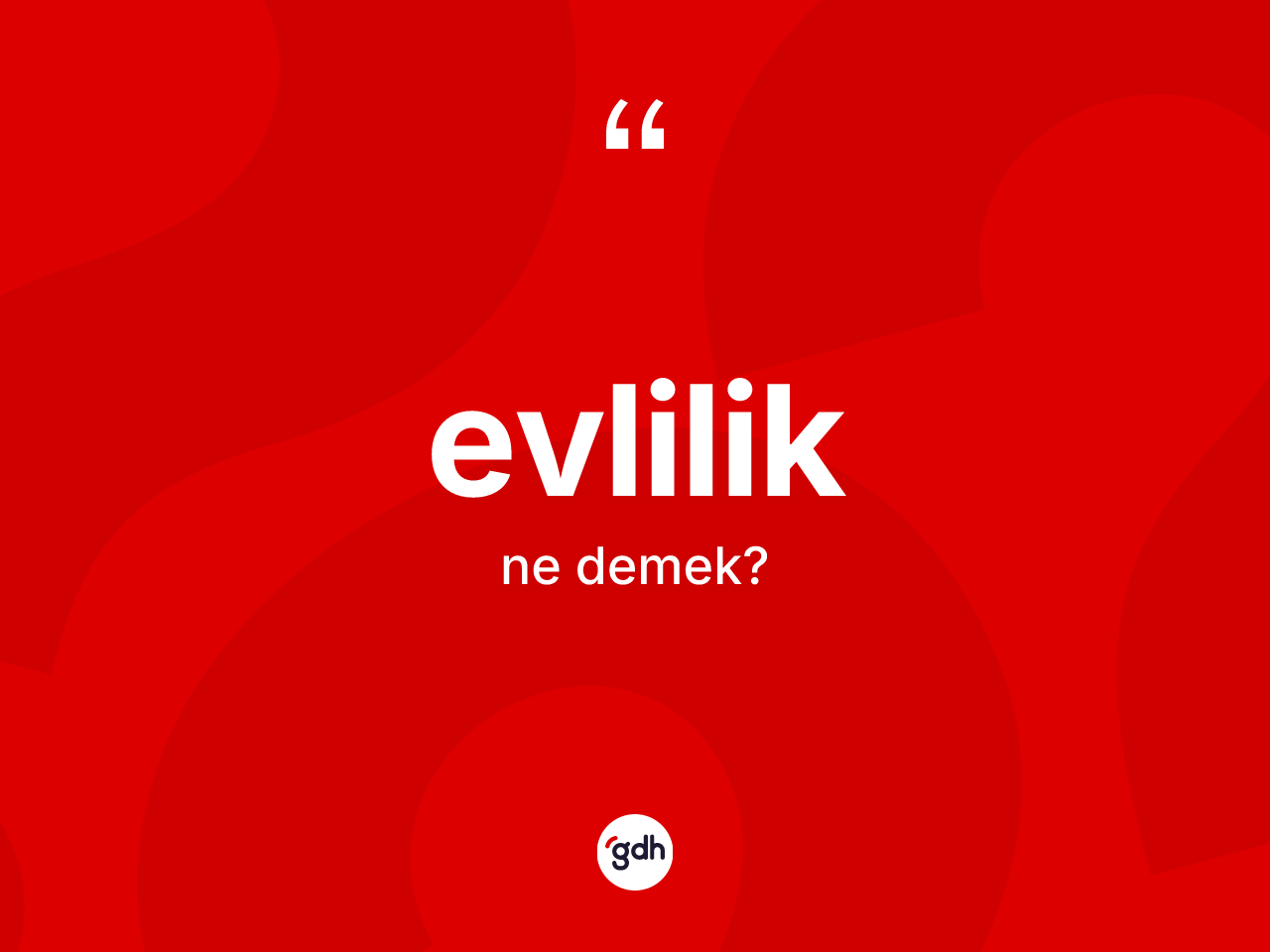 Evlilik kelimesinin tanımı nedir? Evlilik kelimesinin kaç farklı anlamı var?