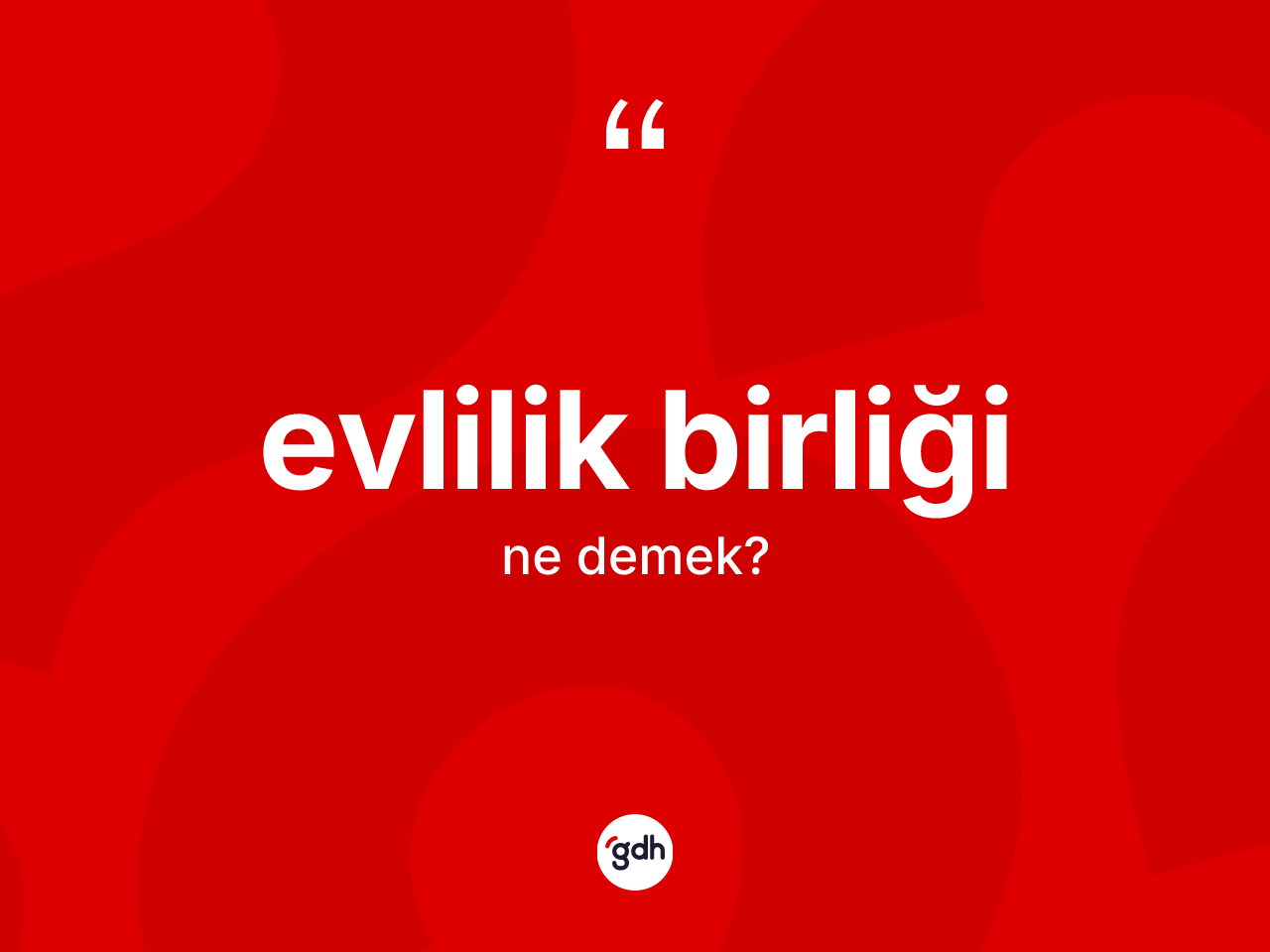 Evlilik birliği kelimesi ne anlama gelir? Evlilik birliği kelimesinin özellikleri nelerdir?