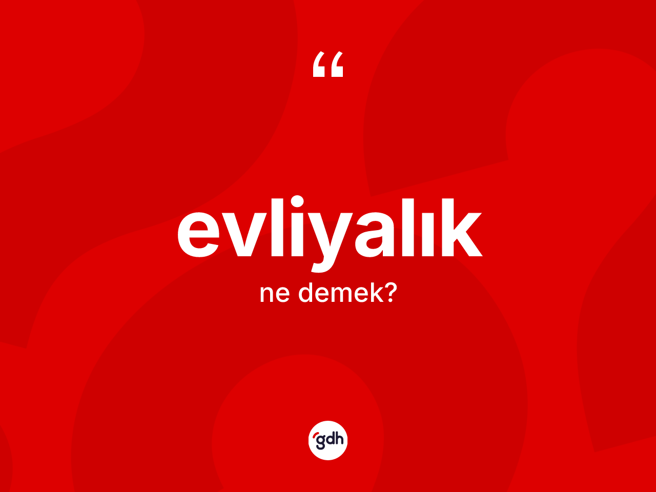 Evliyalık kelimesinin tanımı nedir? Evliyalığın halk arasındaki kullanımı nasıldır?