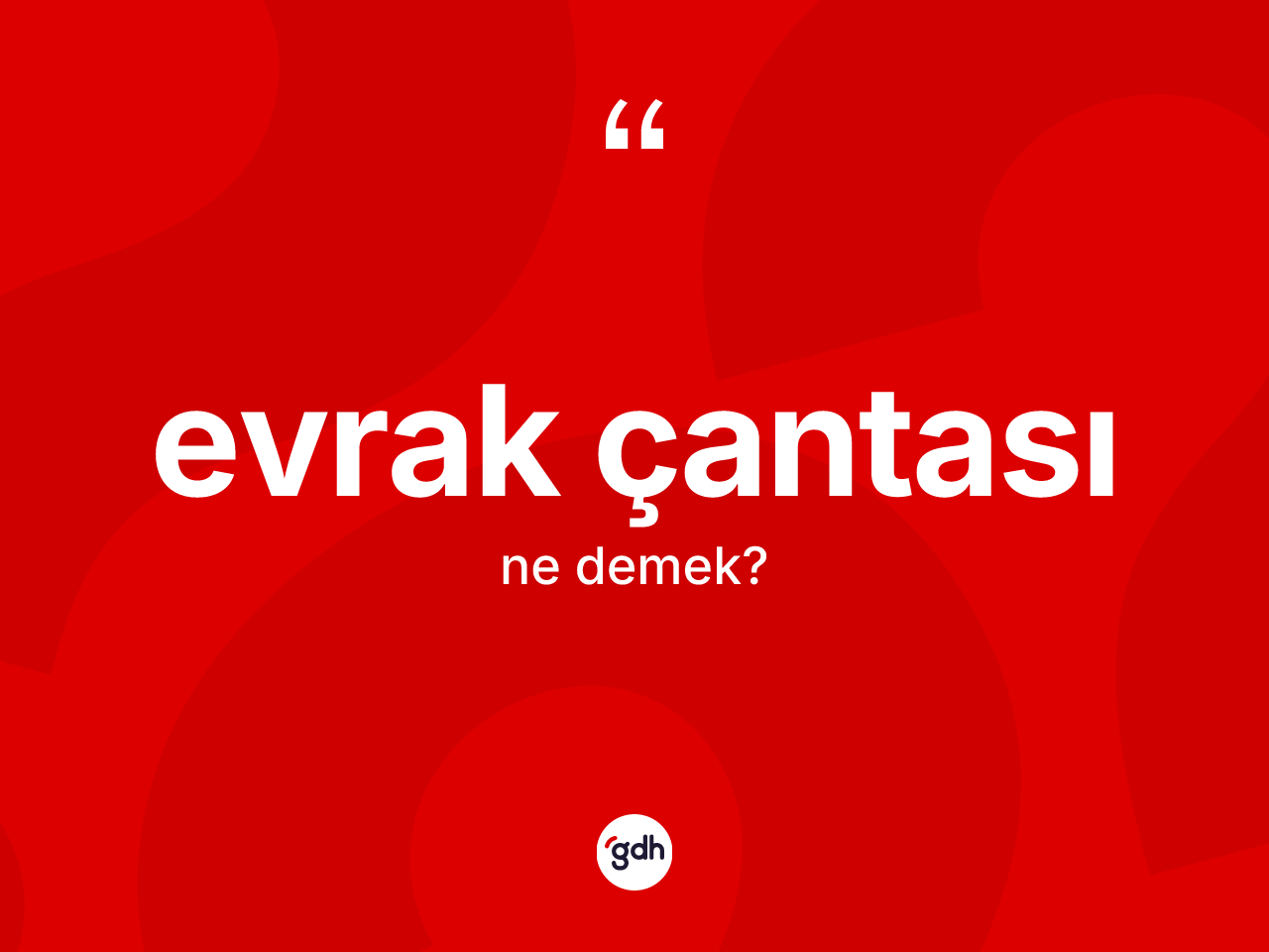 Evrak çantası nedir? Evrak çantasının TDK'ya göre anlamı nedir?