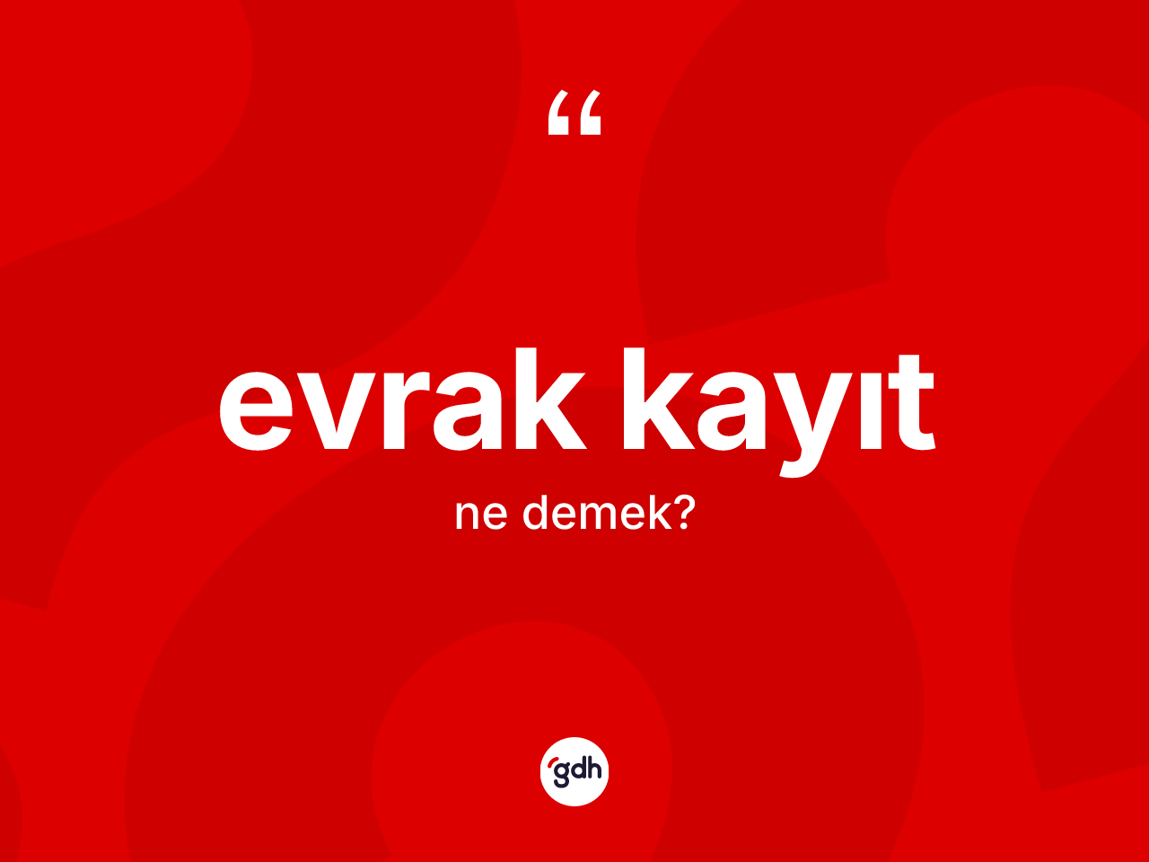 Evrak kayıt kelimesi nedir? Evrak kayıtın TDK'ya göre anlamı nedir?